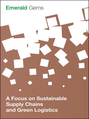 cover image of A Focus on Sustainable Supply Chains and Green Logistics